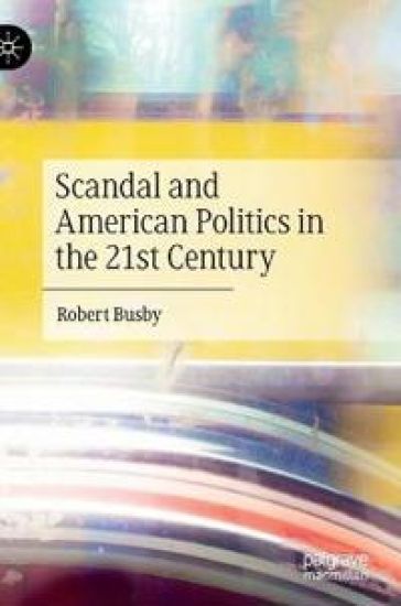Scandal and American Politics in the 21st Century