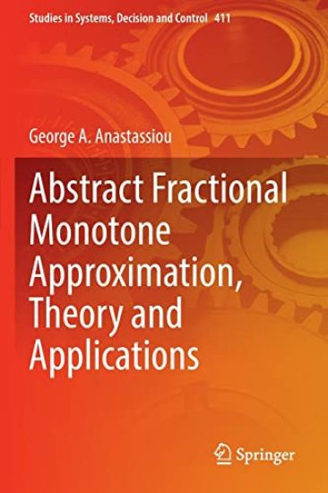 Abstract Fractional Monotone Approximation, Theory and Applications