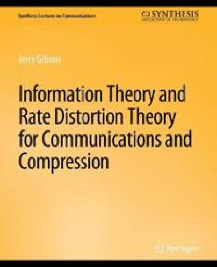 Information Theory and Rate Distortion Theory for Communications and Compression