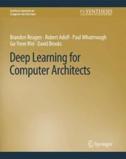 Deep Learning for Computer Architects