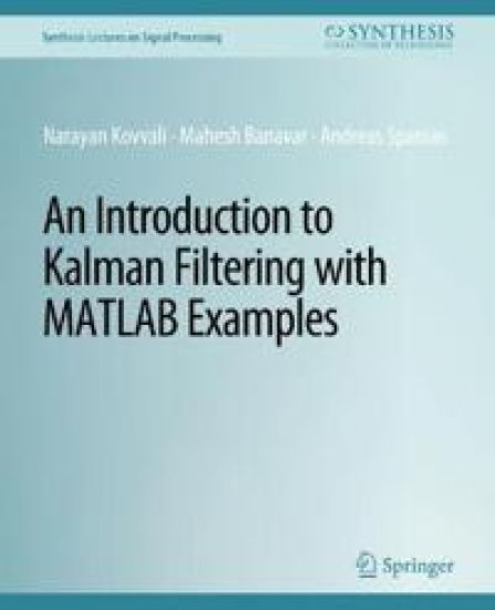 An Introduction to Kalman Filtering with MATLAB Examples