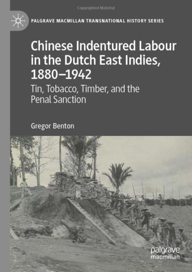 Chinese Indentured Labour in the Dutch East Indies, 1880–1942