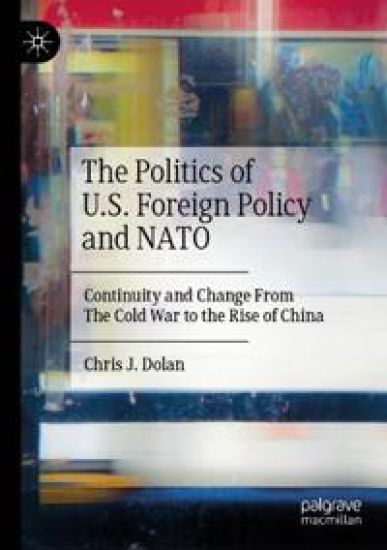The Politics of U.S. Foreign Policy and NATO – Chris J. Dolan, kirjan kansikuva