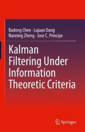 Kalman Filtering Under Information Theoretic Criteria – Badong Chen, kirjan kansikuva