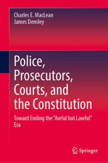 Police, Prosecutors, Courts, and the Constitution