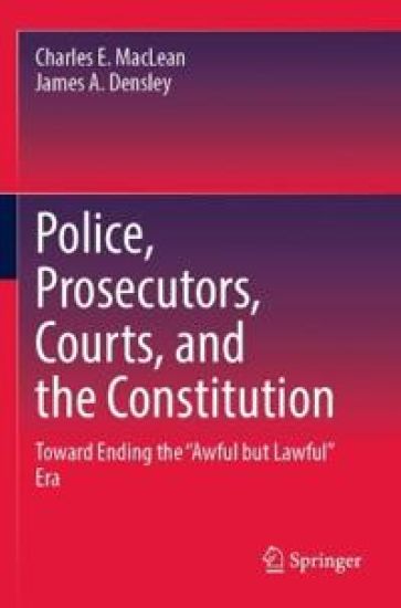 Police, Prosecutors, Courts, and the Constitution