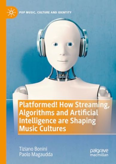 Platformed! How Streaming, Algorithms and Artificial Intelligence are Shaping Music Cultures – Tiziano Bonini, kirjan kansikuva