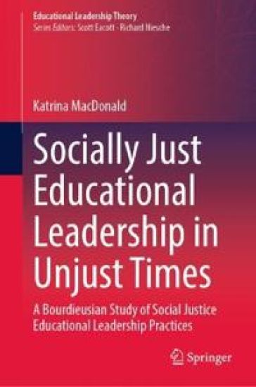 Socially Just Educational Leadership in Unjust Times