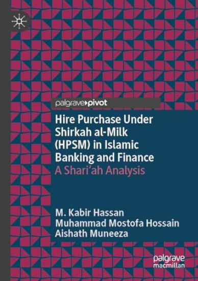 Hire Purchase Under Shirkah al-Milk (HPSM) in Islamic Banking and Finance