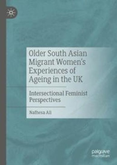 Older South Asian Migrant Women’s Experiences of Ageing in the UK