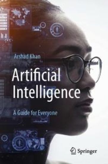 Artificial Intelligence: A Guide for Everyone – Arshad Khan, kirjan kansikuva