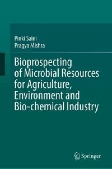 Bioprospecting of Microbial Resources for Agriculture, Environment and Bio-chemical Industry