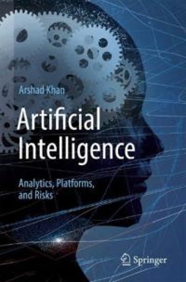 Artificial Intelligence: Analytics, Platforms, and Risks – Arshad Khan, kirjan kansikuva