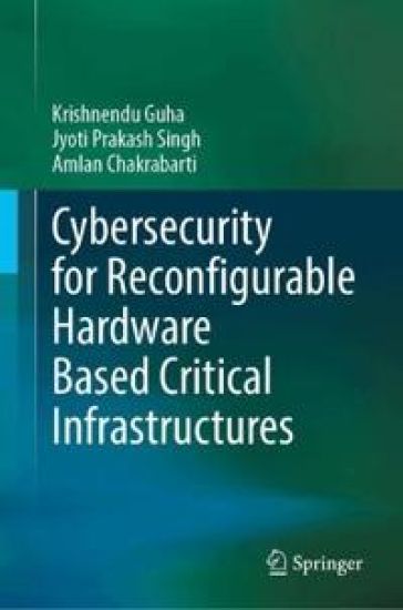 Cybersecurity for Reconfigurable Hardware Based Critical Infrastructures