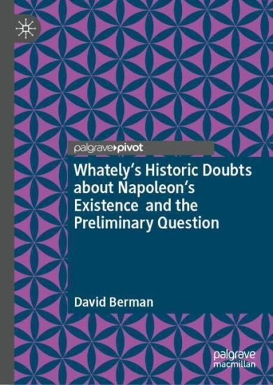 Whately's Historic Doubts about Napoleon's Existence  and the Preliminary Question