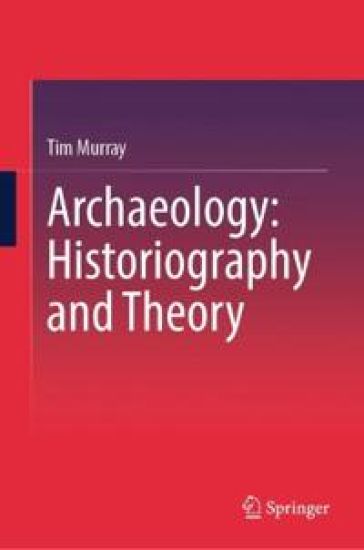 Archaeology: Historiography and Theory