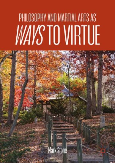 Philosophy and Asian Martial Arts as Ways to Virtue