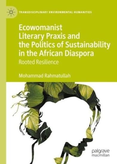 Ecowomanist Literary Praxis and the Politics of Sustainability in the African Diaspora
