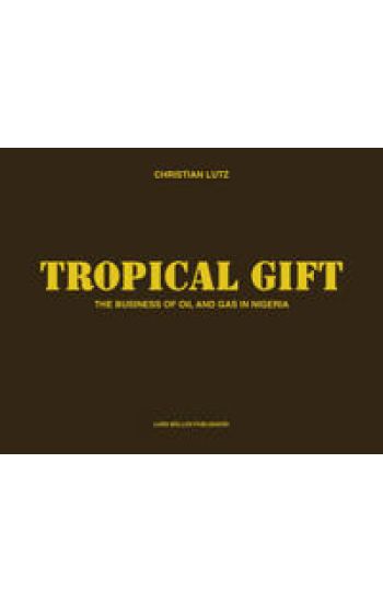 Tropical Gift: the Business of Oil and Gas in Nigeria