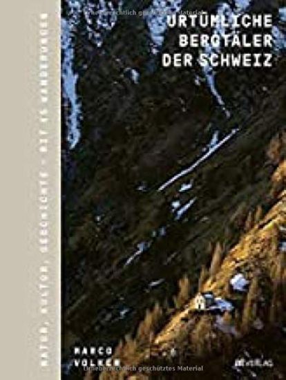 Urtümliche Bergtäler der Schweiz