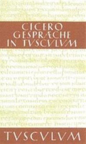 Gespräche in Tusculum / Tusculanae disputationes