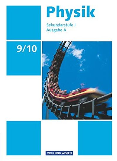 Physik Ausgabe A 9./10. Schuljahr. Schülerbuch Sekundarstufe I