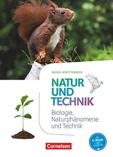 Natur und Technik - Naturwissenschaften 5./6. Schuljahr: Biologie, Naturphänomene und Technik.Schülerbuch