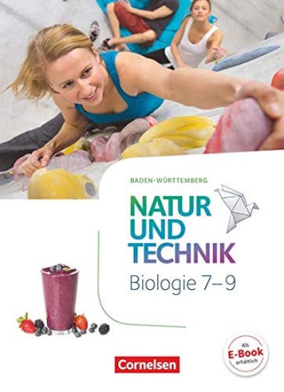 Natur und Technik 7.-9. Schuljahr - Biologie - Baden-Württemberg - Schülerbuch