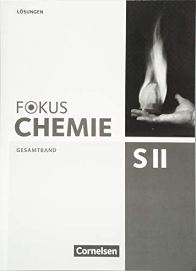 Fokus Chemie Gesamtband Sekundarstufe II - Allgemeine Ausgabe - Lösungen zum Schülerbuch