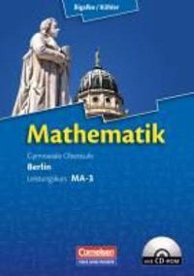 Mathematik Sekundarstufe II. Leistungskurs MA-3. Qualifikationsphase Berlin. Schülerbuch mit CD-ROM