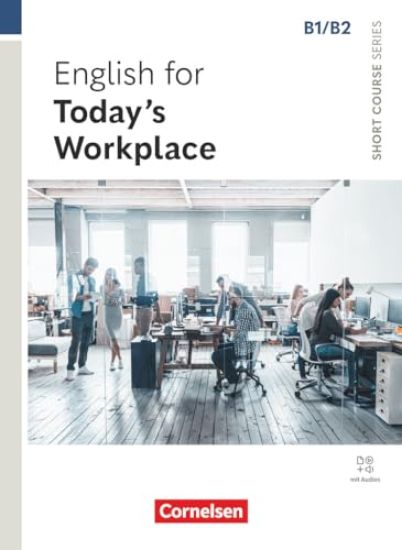 Short Course Series B1/B2. English for Today's Workplace - Coursebook with Online Audio Files incl. E-Book