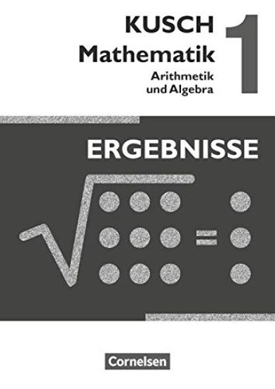 Kusch: Mathematik 1. Arithmetik und Algebra. Ergebnisse