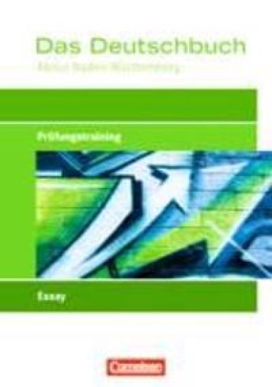 Das Deutschbuch Prüfungstraining "Essay" Abitur Baden-Württemberg. Berufliches Gymnasium/Fachgymnasium