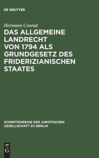 Das Allgemeine Landrecht von 1794 als Grundgesetz des friderizianischen Staates
