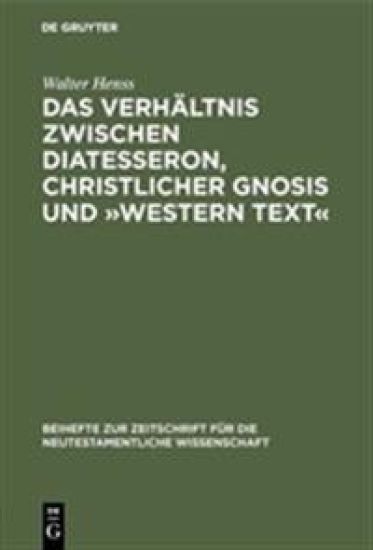 Das Verhältnis zwischen Diatesseron, christlicher Gnosis und Western Text