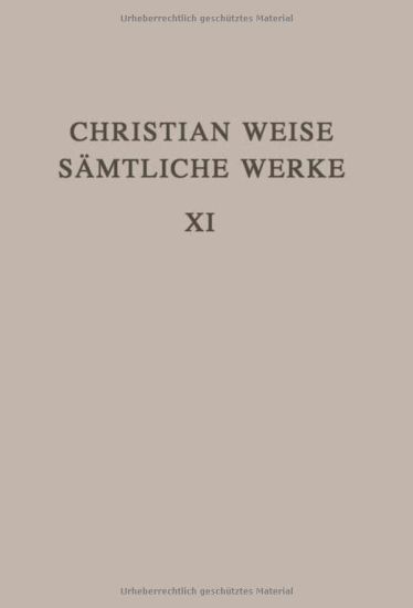 Christian Weise Sämtliche Werke 11. Band