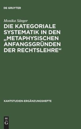 Die kategoriale Systematik in den "metaphysischen Anfangsgründen der Rechtslehre"