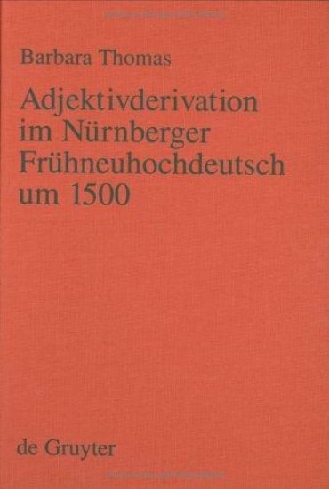 Adjektivderivation im Nürnberger Frühneuhochdeutsch um 1500