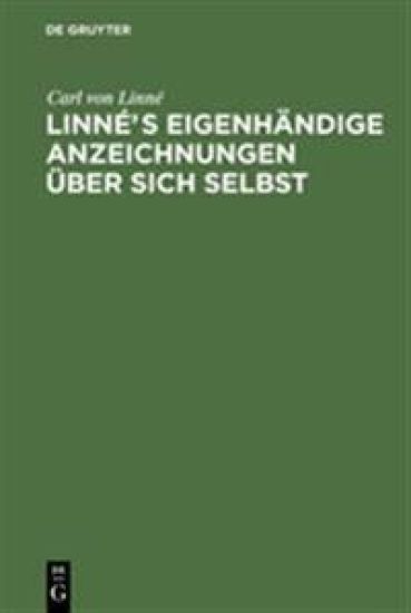 Linnés eigenhändige Anzeichnungen über sich selbst – Carl Von Linné, kirjan kansikuva