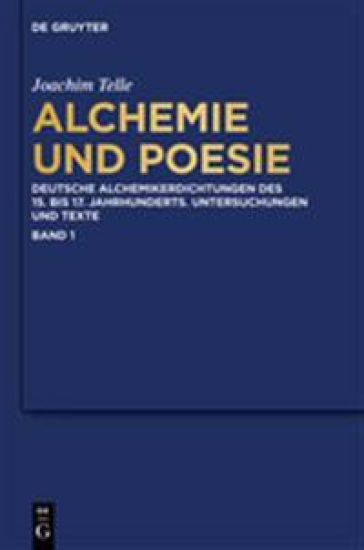 Alchemie Und Poesie: Deutsche Alchemikerdichtungen Des 15. Bis 17. Jahrhunderts. Untersuchungen Und Texte