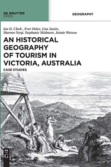 An Historical Geography of Tourism in Victoria, Australia