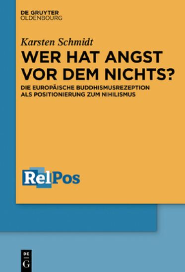 Wer Hat Angst VOR Dem Nichts?: Die Europäische Buddhismusrezeption ALS Positionierung Zum Nihilismus