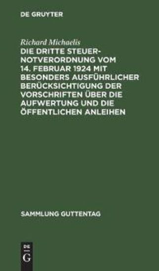 Die Dritte Steuernotverordnung Vom 14. Februar 1924 Mit Besonders Ausführlicher Berücksichtigung Der Vorschriften Über Die Aufwertung Und Die Öffentlichen Anleihen