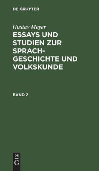 Gustav Meyer: Essays Und Studien Zur Sprachgeschichte Und Volkskunde. Band 2