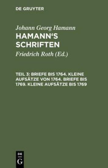 Briefe Bis 1764. Kleine Aufsätze Von 1764. Briefe Bis 1769. Kleine Aufsätze Bis 1769