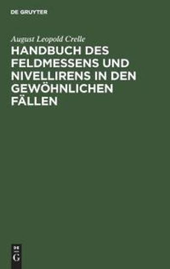 Handbuch Des Feldmessens Und Nivellirens in Den Gewöhnlichen Fällen