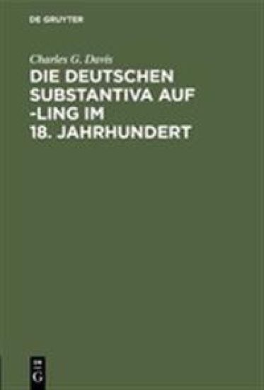 Die Deutschen Substantiva Auf -Ling Im 18. Jahrhundert