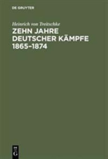 Zehn Jahre deutscher Kämpfe 1865-1874