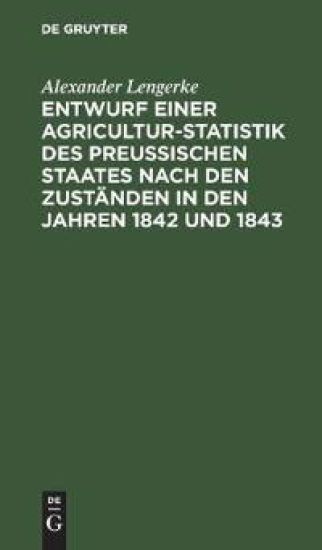 Entwurf Einer Agricultur-Statistik Des Preußischen Staates Nach Den Zuständen in Den Jahren 1842 Und 1843
