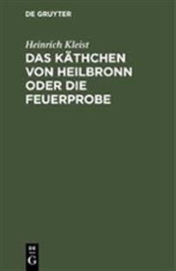 Das Käthchen von Heilbronn oder die Feuerprobe